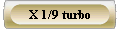  X 1/9 turbo 